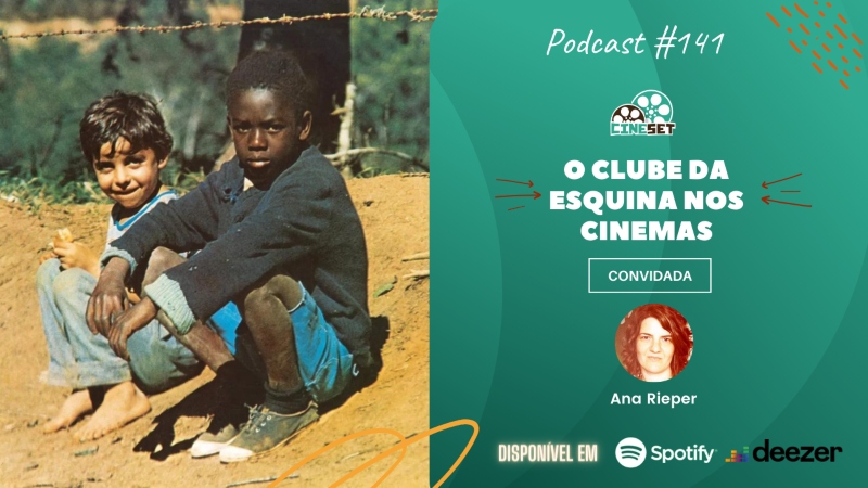 O Clube da Esquina nos Cinemas | Podcast Cine Set  #141