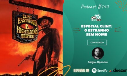 Especial Clint Eastwood: O Estranho Sem Nome | Podcast Cine Set #140