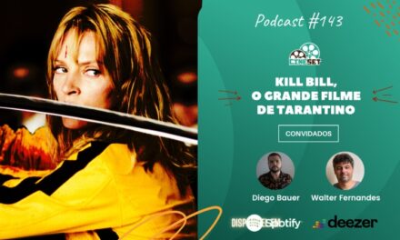 ‘Kill Bill’, O Grande Filme de Tarantino | Podcast Cine Set #143