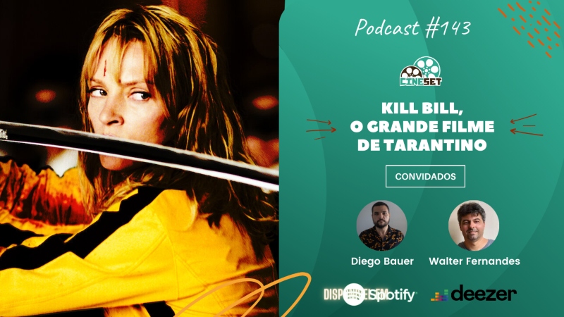 ‘Kill Bill’, O Grande Filme de Tarantino | Podcast Cine Set #143
