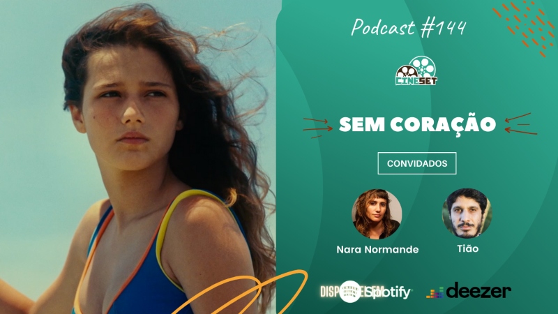‘Sem Coração’, o filme brasileiro que você precisa conhecer | Podcast Cine Set #144