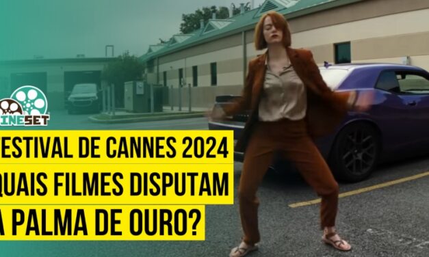 Festival de Cannes 2024: Conheça os 22 filmes na disputa pela Palma de Ouro – Parte I